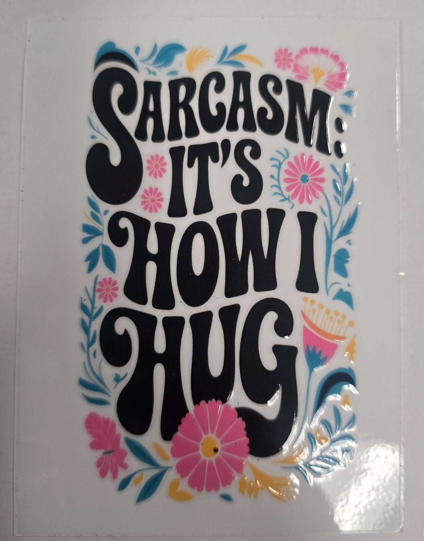 Sarcasm: It's How I Hug