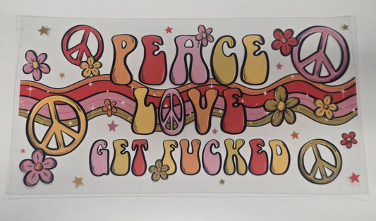 Peace Love Get F*cked
