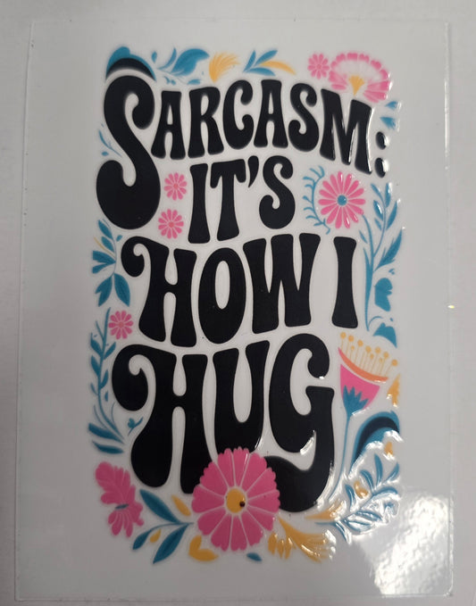 Sarcasm: It's How I Hug