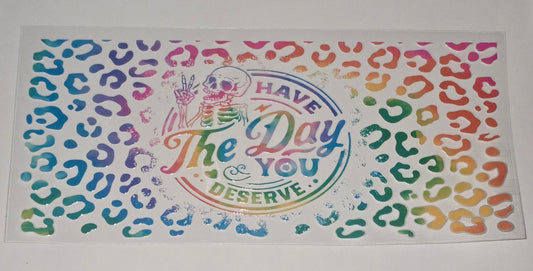 Have the Day You Deserve
